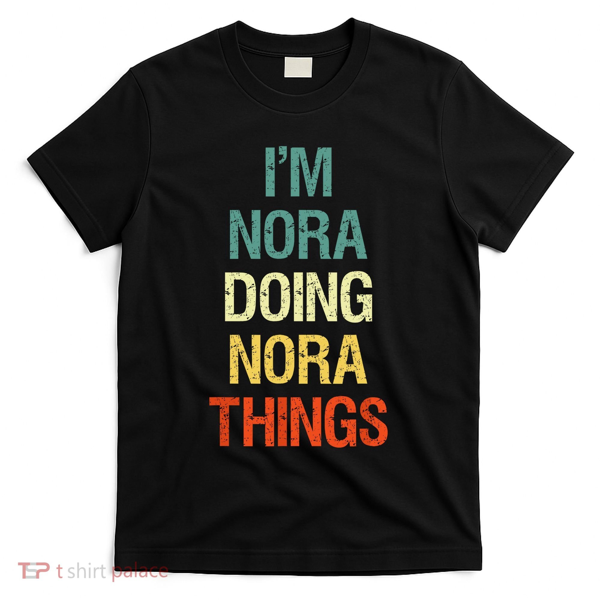 IM Nora Doing Nora Things Personalized First Name Gift T-Shirt
