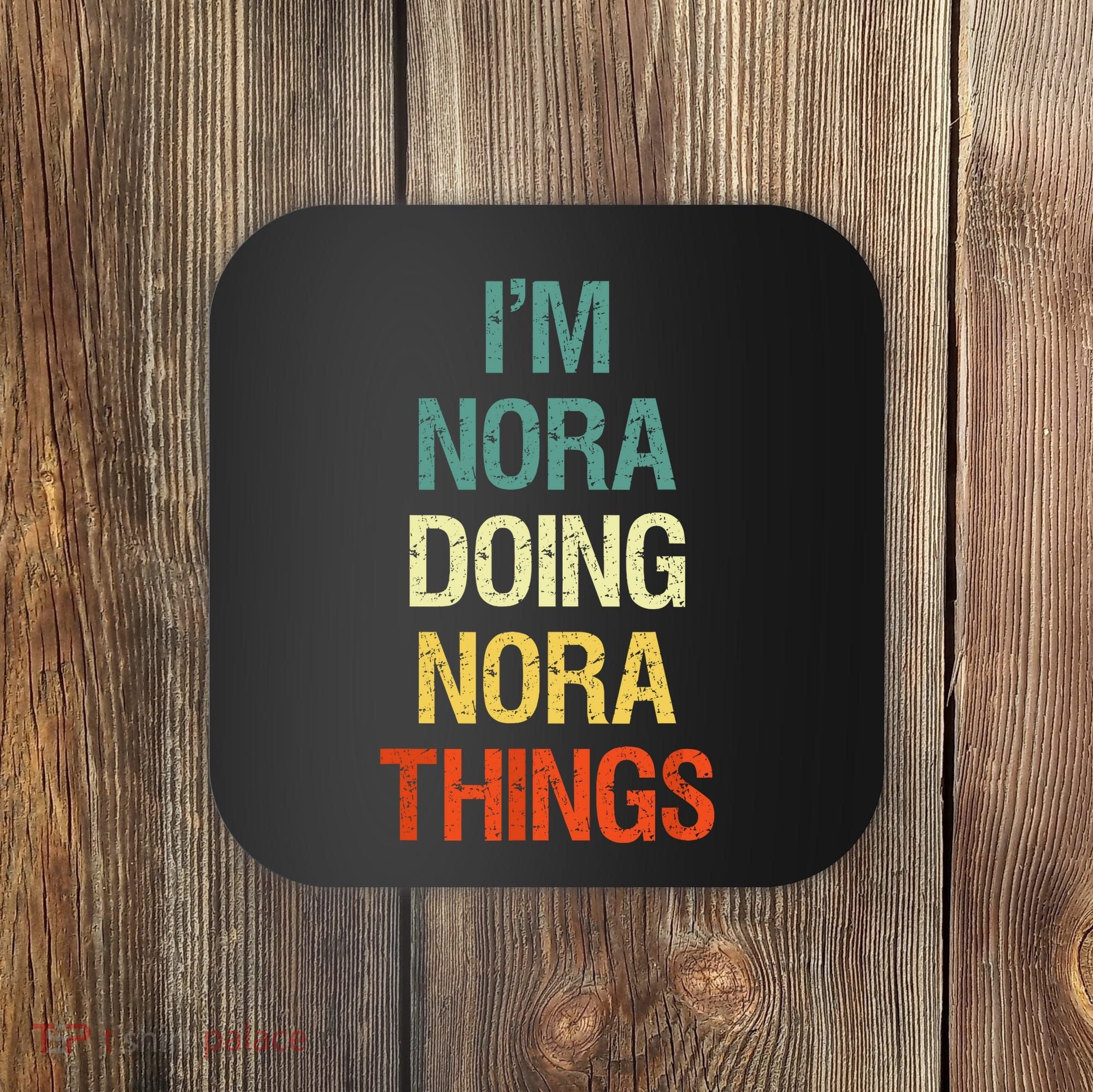IM Nora Doing Nora Things Personalized First Name Gift Coaster