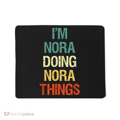 IM Nora Doing Nora Things Personalized First Name Gift Mousepad