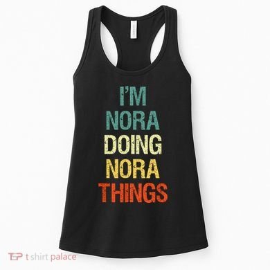 IM Nora Doing Nora Things Personalized First Name Gift Women's Tank Top