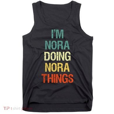 IM Nora Doing Nora Things Personalized First Name Gift Tank Top