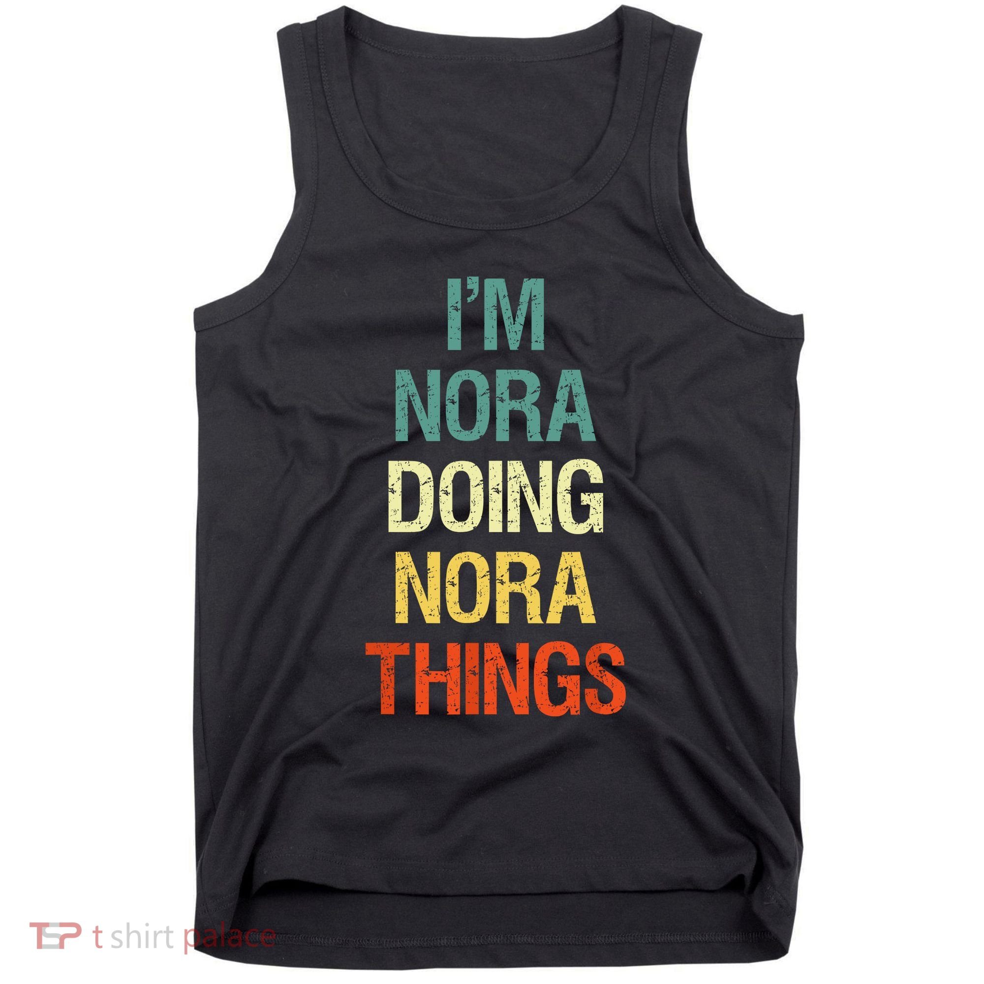 IM Nora Doing Nora Things Personalized First Name Gift Tank Top