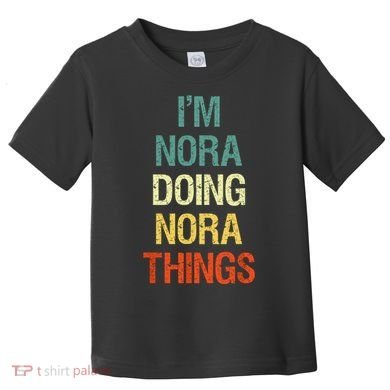 IM Nora Doing Nora Things Personalized First Name Gift Toddler T-Shirt
