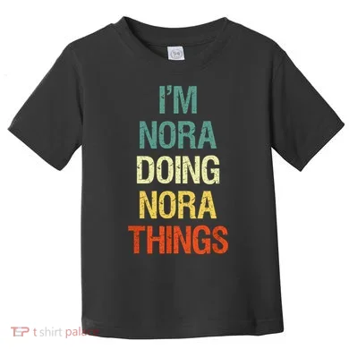 IM Nora Doing Nora Things Personalized First Name Gift Toddler T-Shirt