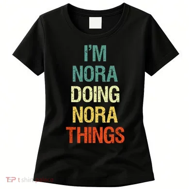 IM Nora Doing Nora Things Personalized First Name Gift Women's T-Shirt
