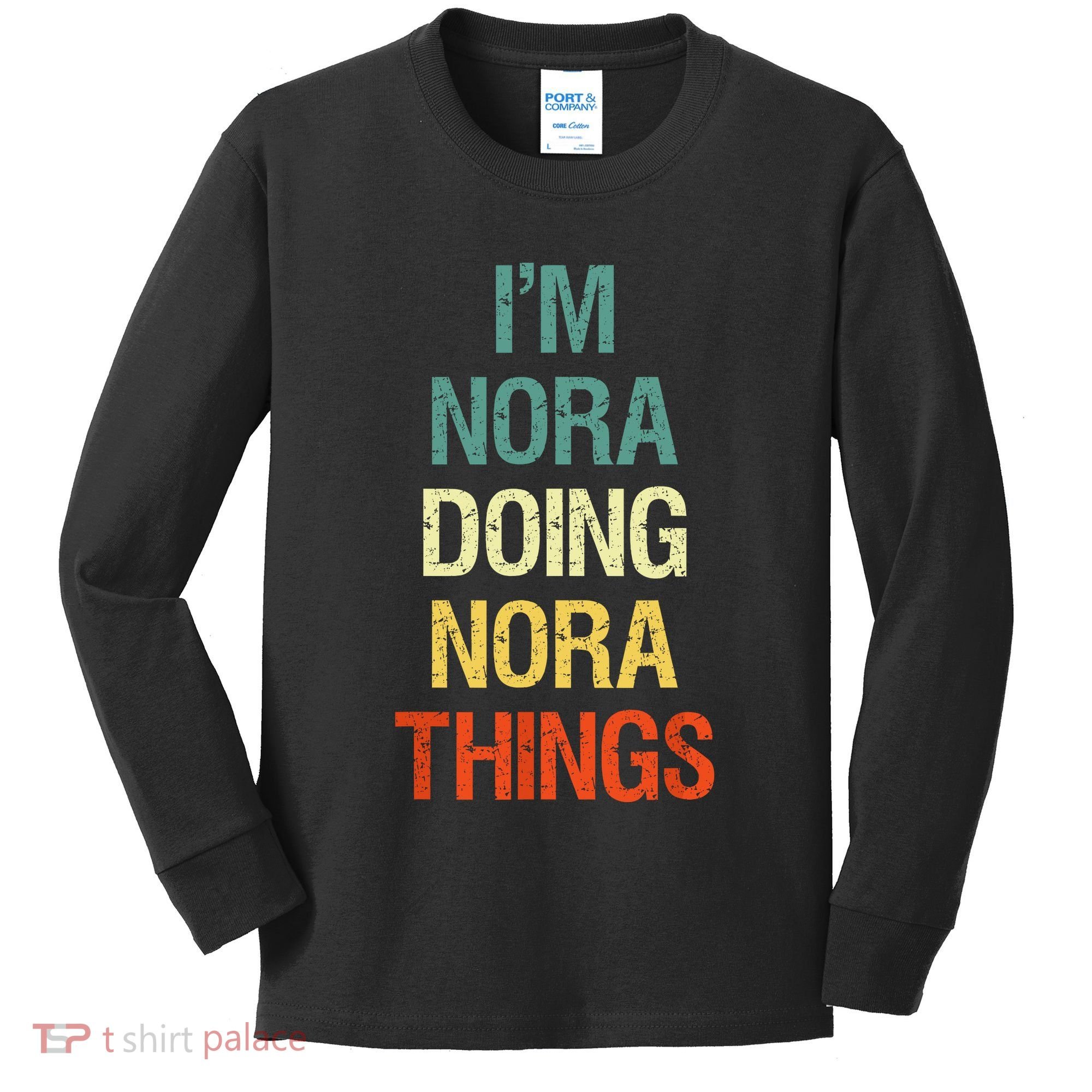 IM Nora Doing Nora Things Personalized First Name Gift Kids Long Sleeve Shirt