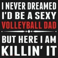 I Never Dreamed I'D Be A Sexy Volleyball Dad But Hoodie thumb 7