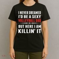 I Never Dreamed I'D Be A Sexy Volleyball Dad But T-Shirt thumb 4