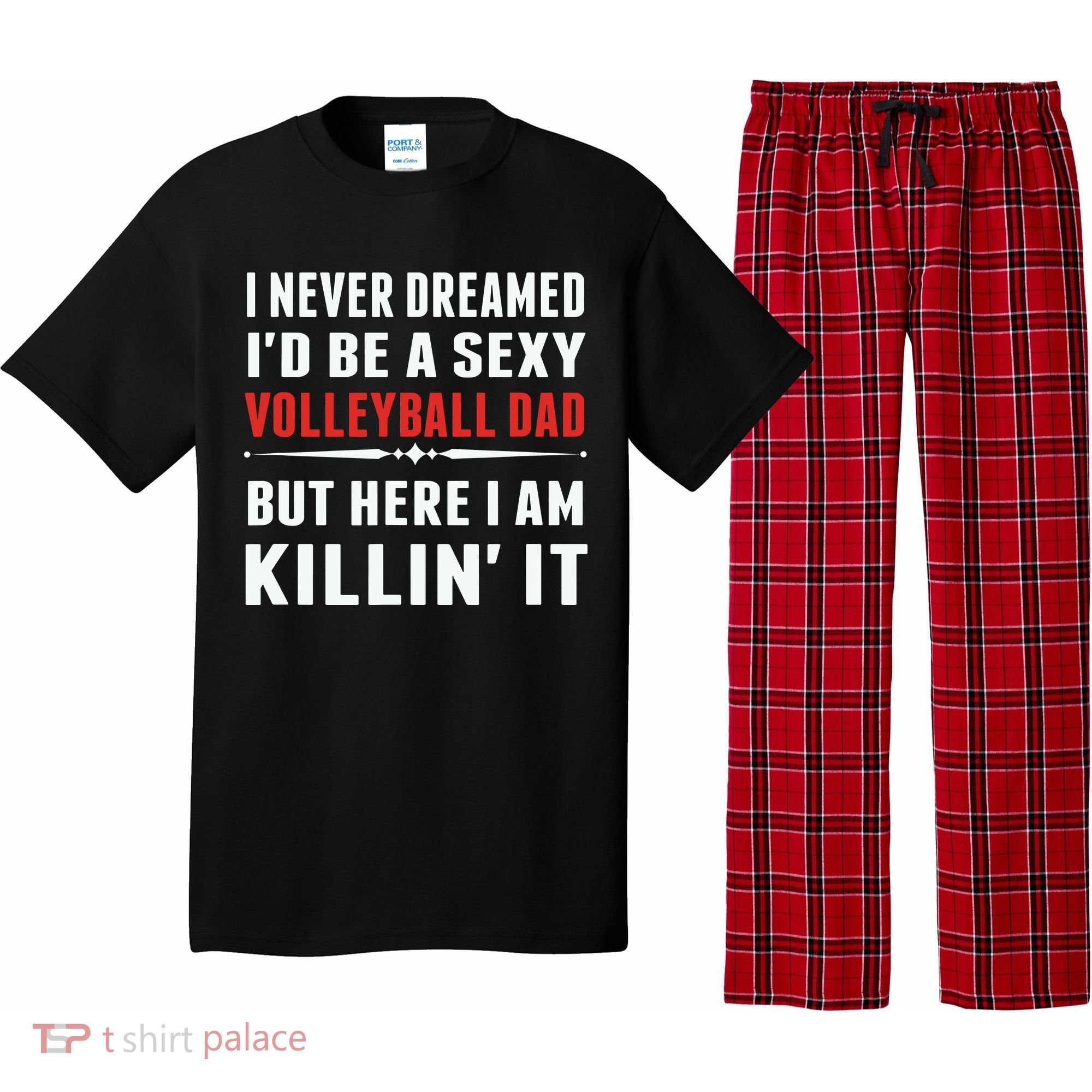 I Never Dreamed I'D Be A Sexy Volleyball Dad But Pajama Set