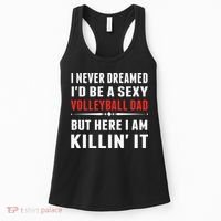 I Never Dreamed I'D Be A Sexy Volleyball Dad But Women's Tank Top thumb 0