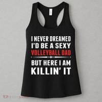 I Never Dreamed I'D Be A Sexy Volleyball Dad But Women's Tank Top thumb 3