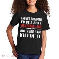 I Never Dreamed I'D Be A Sexy Volleyball Dad But Kids T-Shirt thumb 2