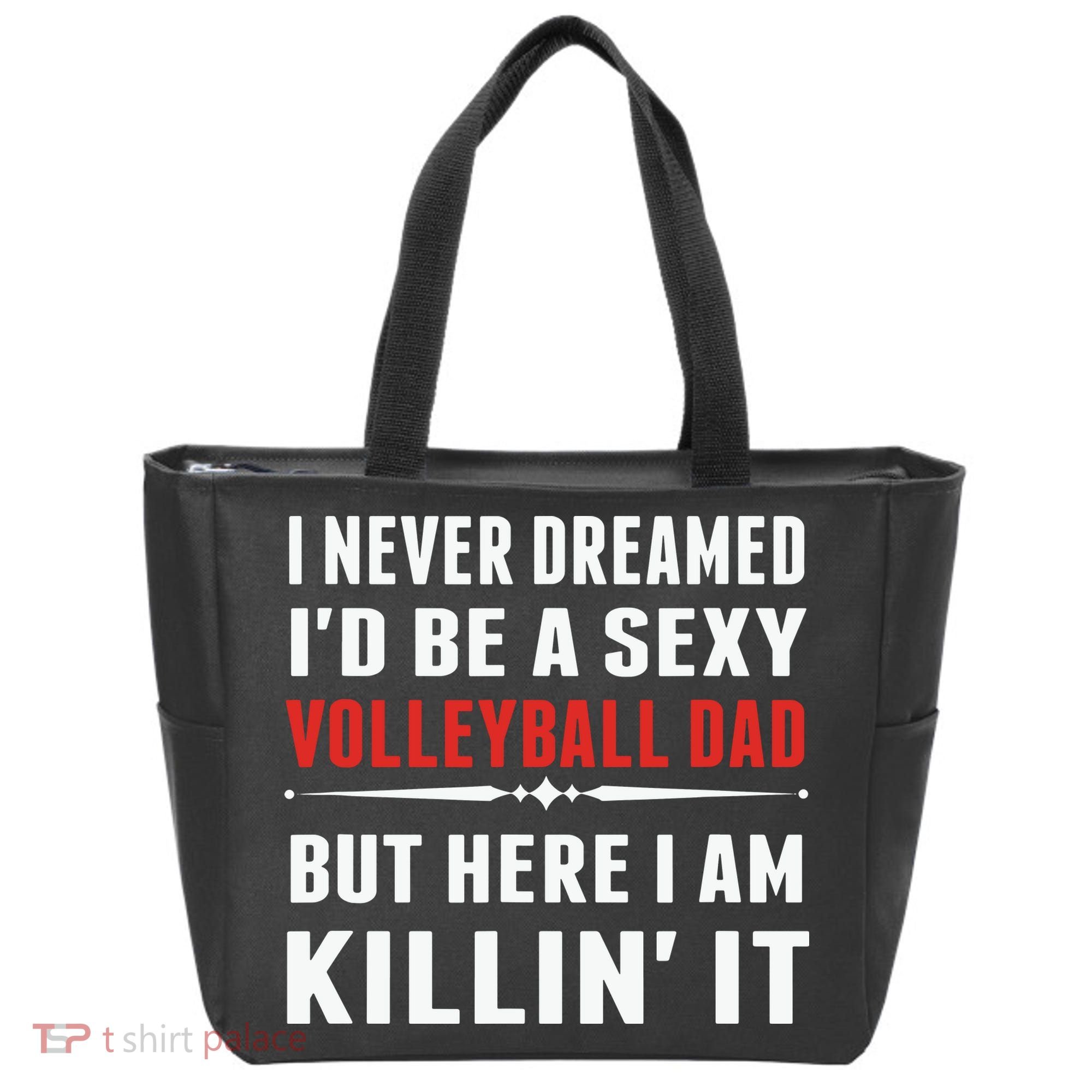 I Never Dreamed I'D Be A Sexy Volleyball Dad But Tote Bag
