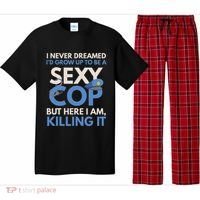 I Never Dreamed Sexy Cop Here I Am Funny Police Pajama Set thumb 0