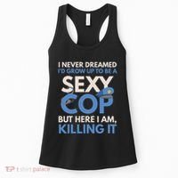 I Never Dreamed Sexy Cop Here I Am Funny Police Women's Tank Top thumb 0