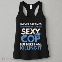 I Never Dreamed Sexy Cop Here I Am Funny Police Women's Tank Top thumb 3