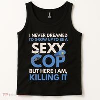 I Never Dreamed Sexy Cop Here I Am Funny Police Tank Top thumb 2