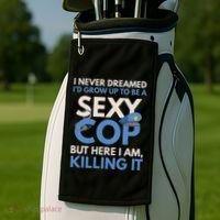 I Never Dreamed Sexy Cop Here I Am Funny Police Golf Towel thumb 2