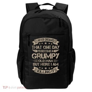 I Never Dreamed That Id Become A Grumpy Old Man Grandpa Backpack