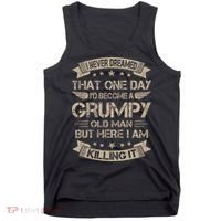 I Never Dreamed That Id Become A Grumpy Old Man Grandpa Tank Top thumb 0