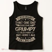 I Never Dreamed That Id Become A Grumpy Old Man Grandpa Tank Top thumb 2