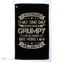 I Never Dreamed That Id Become A Grumpy Old Man Grandpa Golf Towel thumb 0
