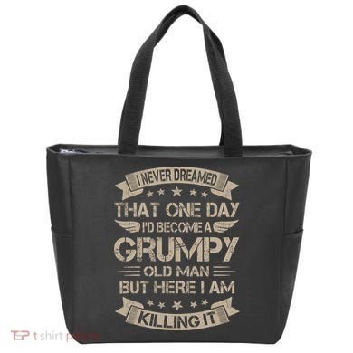I Never Dreamed That Id Become A Grumpy Old Man Grandpa Tote Bag