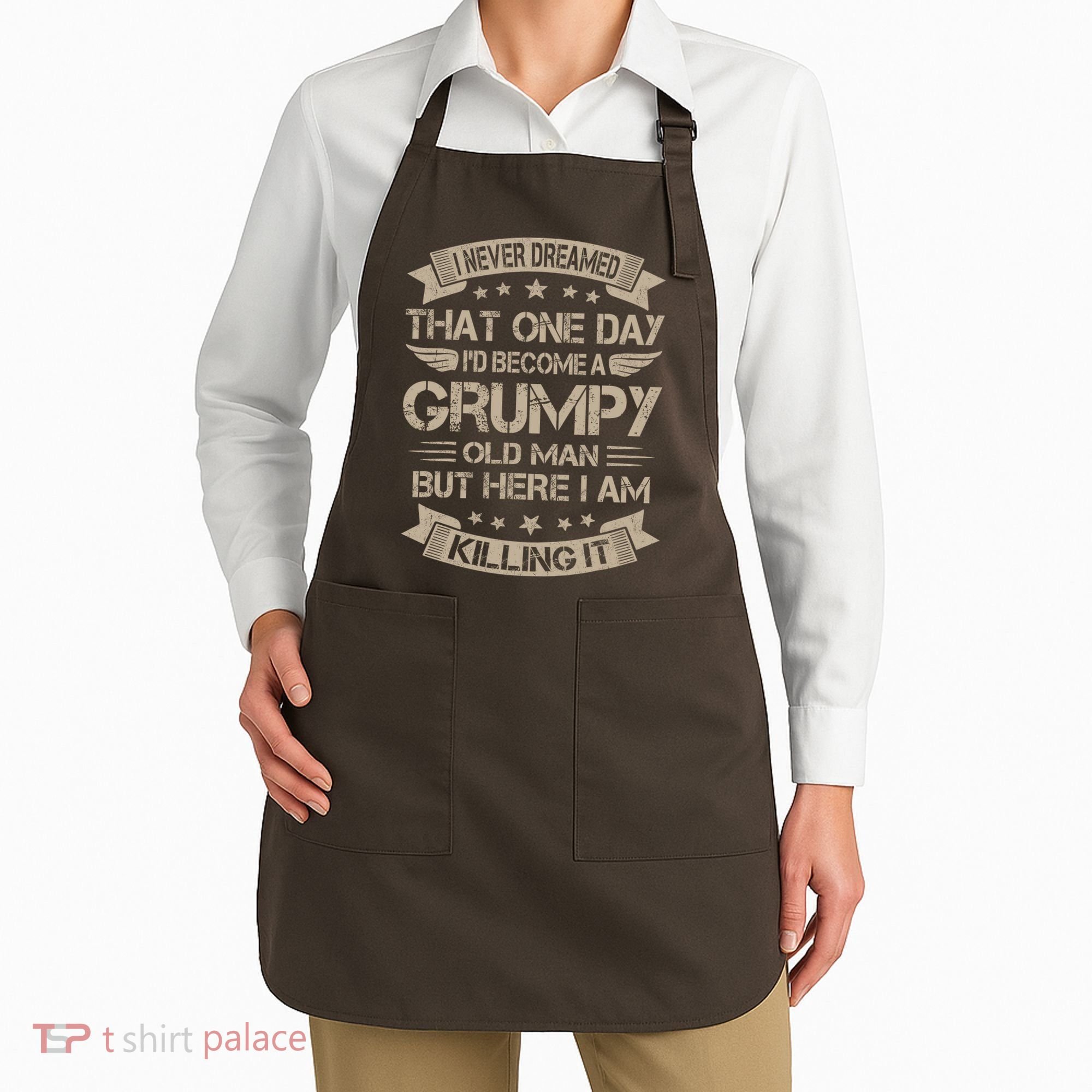 I Never Dreamed That Id Become A Grumpy Old Man Grandpa Apron