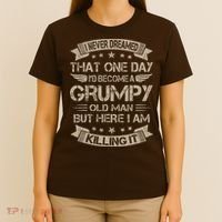 I Never Dreamed That Id Become A Grumpy Old Man Grandpa T-Shirt thumb 4
