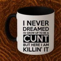 I Never Dreamed Id Grow Up To Be A Cunt Coffee Mug thumb 2