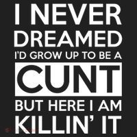 I Never Dreamed Id Grow Up To Be A Cunt Tumbler thumb 3