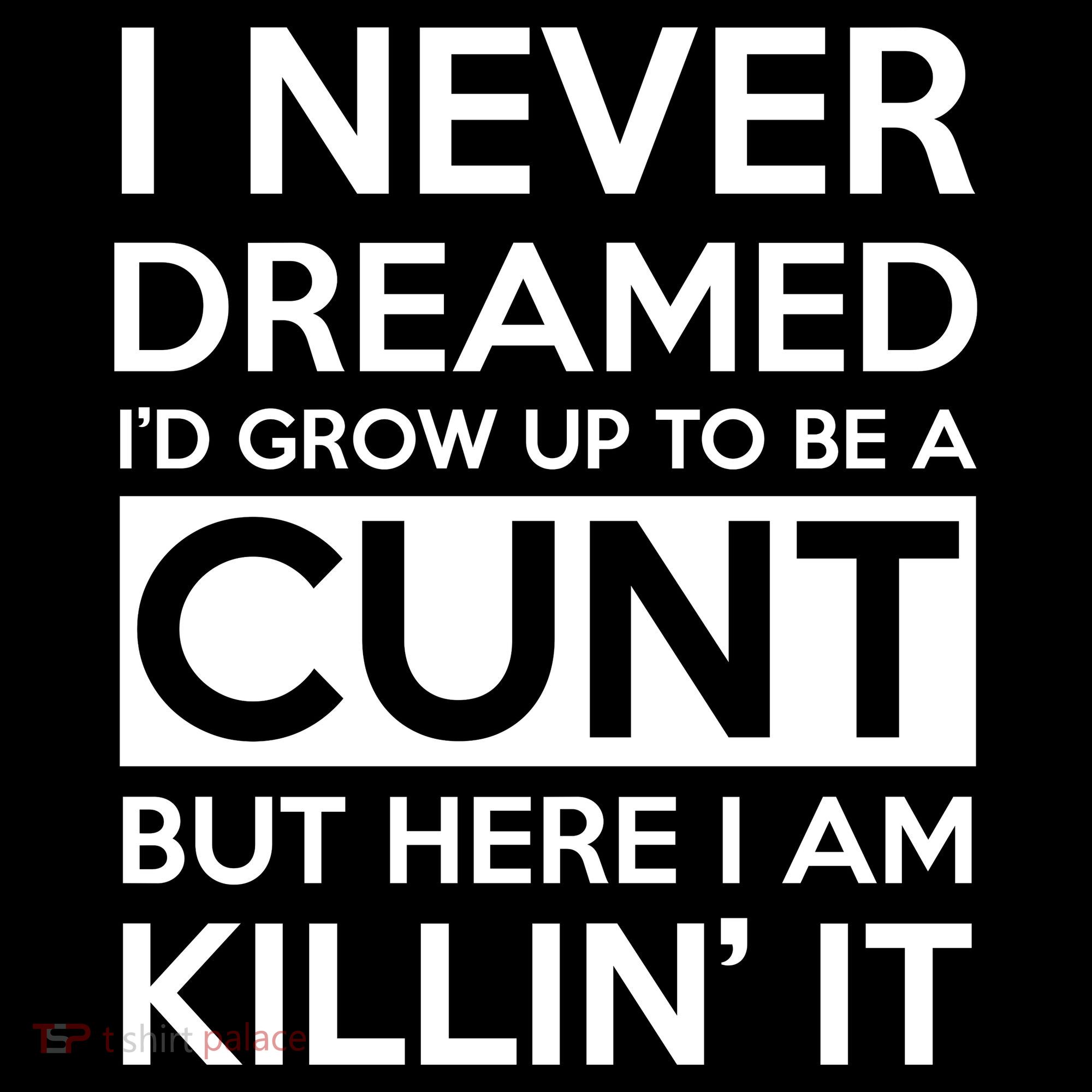 I Never Dreamed Id Grow Up To Be A Cunt Ornament