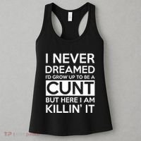 I Never Dreamed Id Grow Up To Be A Cunt Women's Tank Top thumb 3