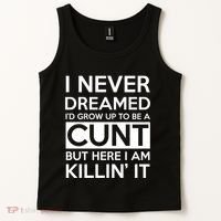 I Never Dreamed Id Grow Up To Be A Cunt Tank Top thumb 2