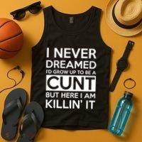 I Never Dreamed Id Grow Up To Be A Cunt Tank Top thumb 4