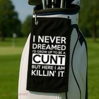 I Never Dreamed Id Grow Up To Be A Cunt Golf Towel thumb 2