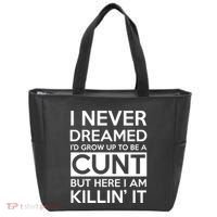 I Never Dreamed Id Grow Up To Be A Cunt Tote Bag thumb 0