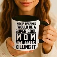 I Never Dreamed I Would Be A Super Cool Mom But Here I Am Killing It Coffee Mug thumb 3