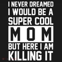 I Never Dreamed I Would Be A Super Cool Mom But Here I Am Killing It Tote Bag thumb 4