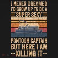 I Never Dreamed I'd Grow Up To Be Pontoon Captain Gift Cool Gift Bucket Hat thumb 4
