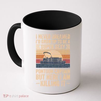 I Never Dreamed I'd Grow Up To Be Pontoon Captain Gift Cool Gift Coffee Mug