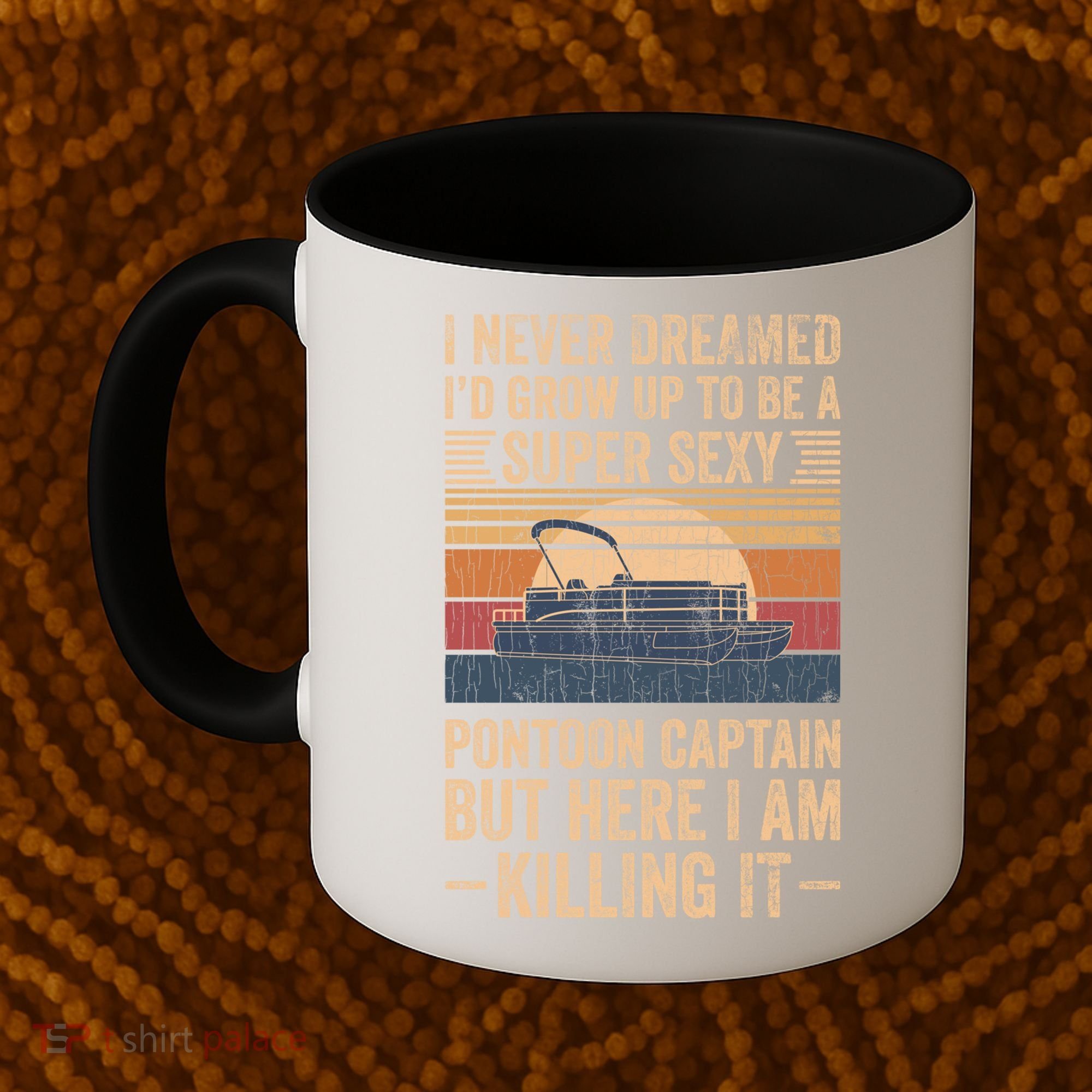 I Never Dreamed I'd Grow Up To Be Pontoon Captain Gift Cool Gift Coffee Mug