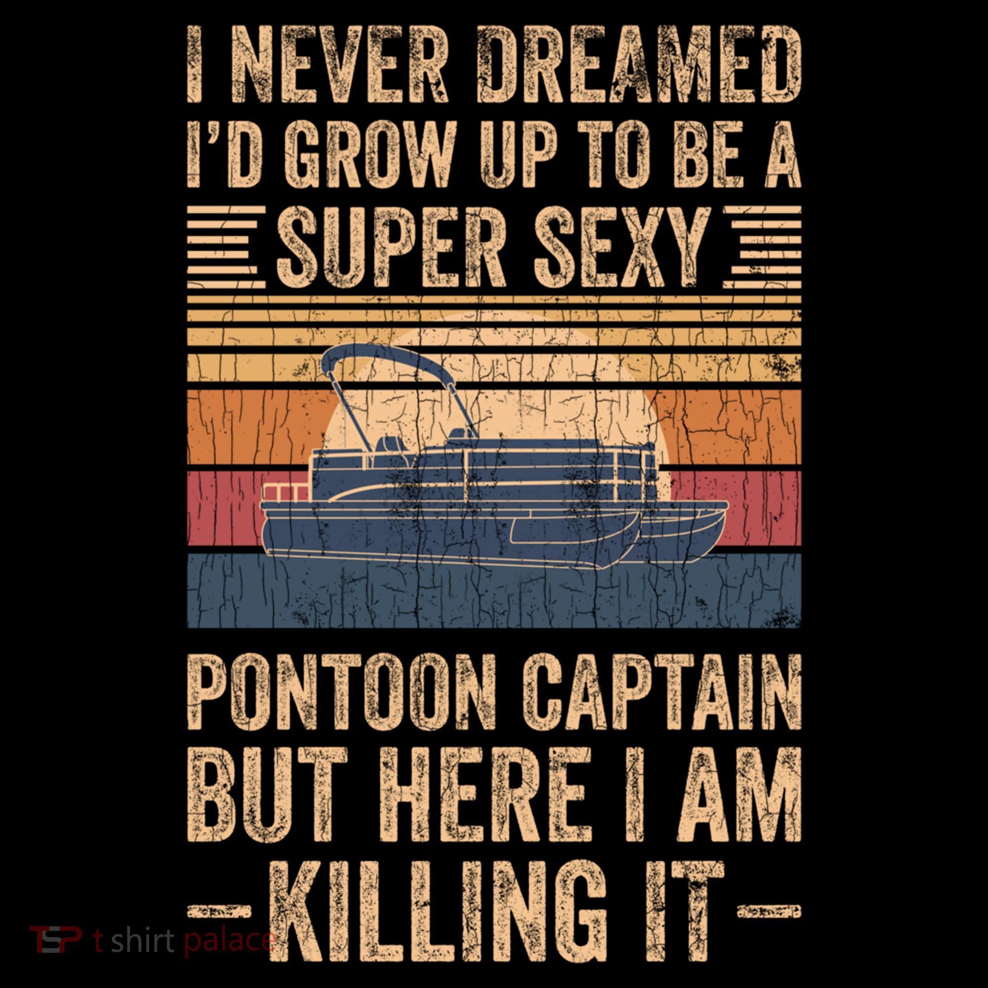 I Never Dreamed I'd Grow Up To Be Pontoon Captain Gift Cool Gift Women's Hoodie