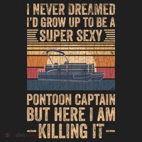 I Never Dreamed I'd Grow Up To Be Pontoon Captain Gift Cool Gift Hat thumb 2