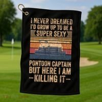 I Never Dreamed I'd Grow Up To Be Pontoon Captain Gift Cool Gift Golf Towel thumb 1