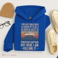 I Never Dreamed I'd Grow Up To Be Pontoon Captain Gift Cool Gift Hoodie thumb 4
