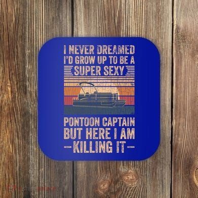 I Never Dreamed I'd Grow Up To Be Pontoon Captain Gift Cool Gift Coaster