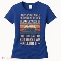 I Never Dreamed I'd Grow Up To Be Pontoon Captain Gift Cool Gift Women's T-Shirt thumb 0