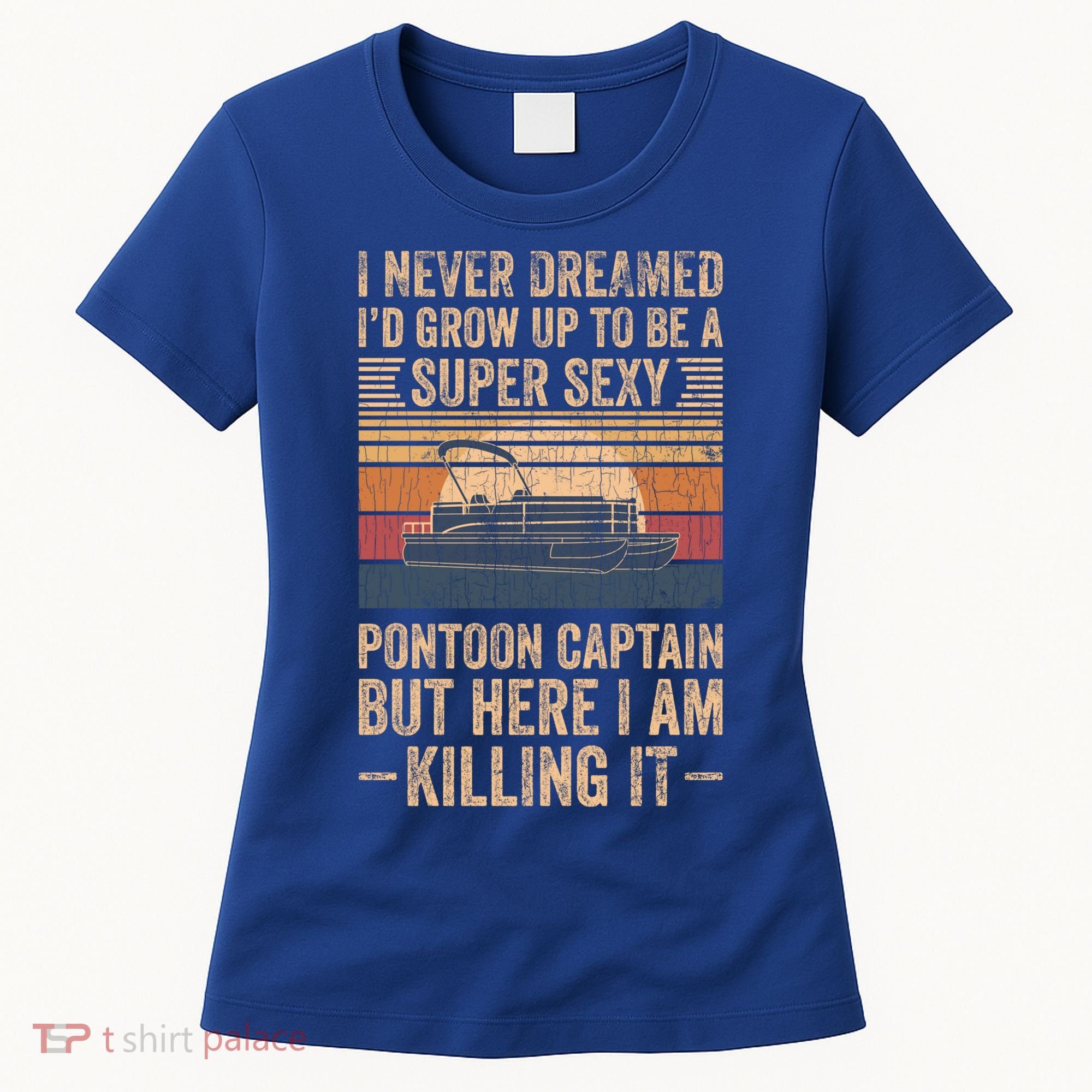 I Never Dreamed I'd Grow Up To Be Pontoon Captain Gift Cool Gift Women's T-Shirt