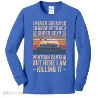 I Never Dreamed I'd Grow Up To Be Pontoon Captain Gift Cool Gift Kids Long Sleeve Shirt thumb 0